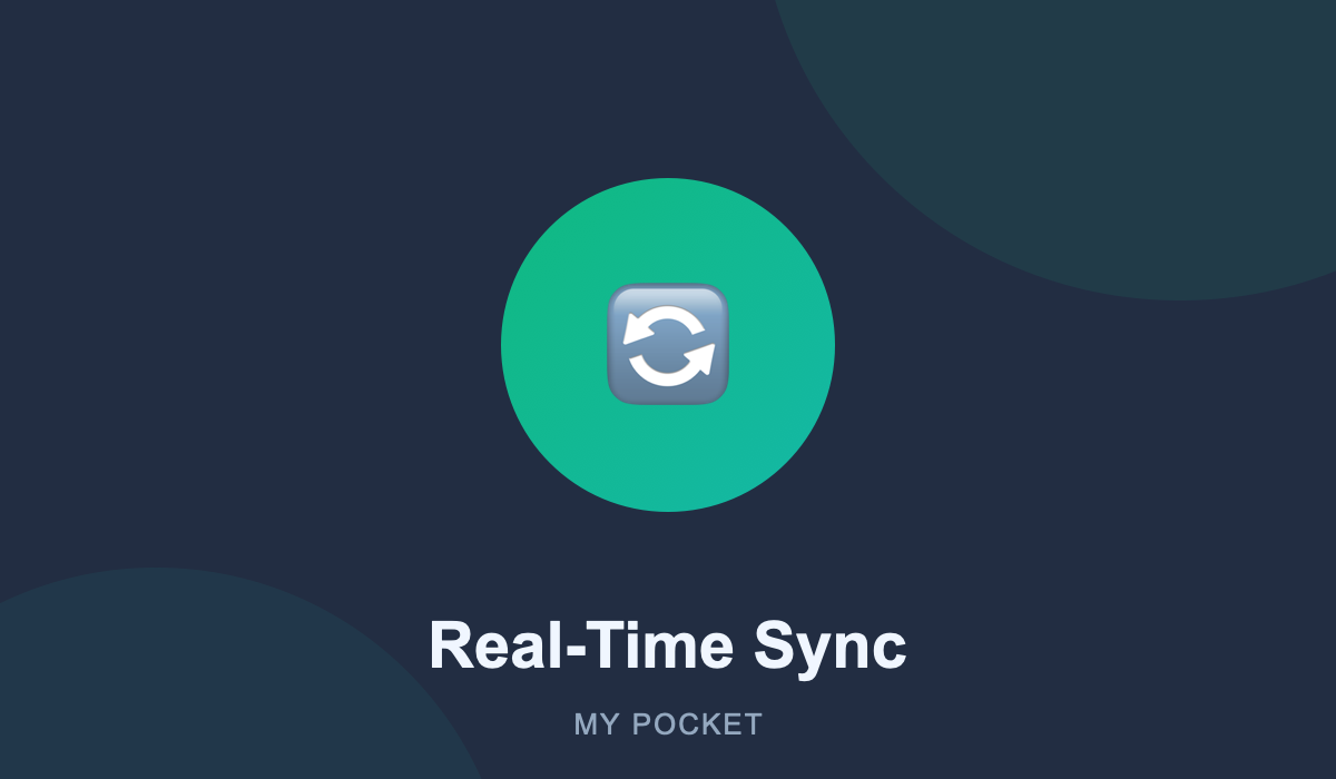 How Real-Time Sync Actually Works in My Pocket